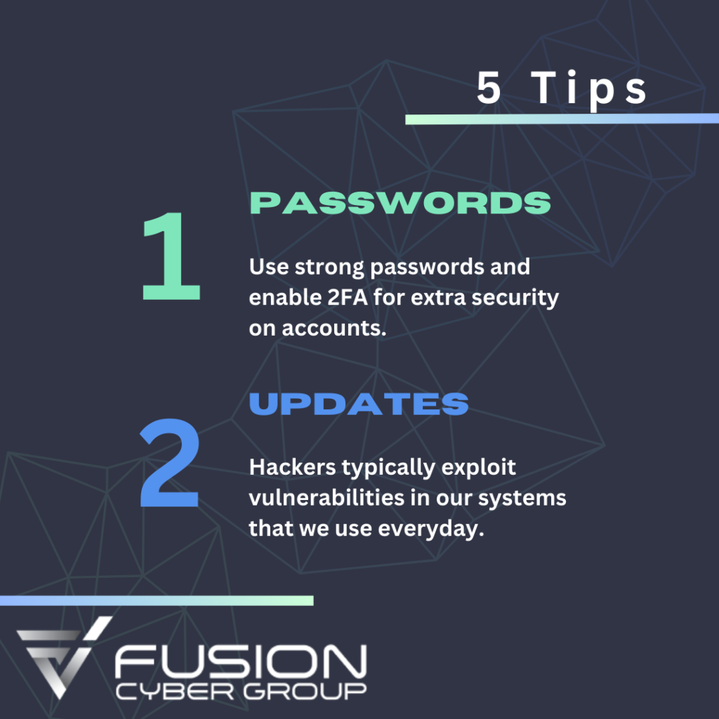 1. Passwords: Use strong passwords and enable two-factor authentication (2FA) for extra security on accounts. This adds an extra layer of protection to prevent unauthorized access to your accounts and personal information.
2. Updates: Hackers typically exploit vulnerabilities in the systems that we use every day. Regularly updating your software can help protect against these attacks by fixing vulnerabilities and improving security features.