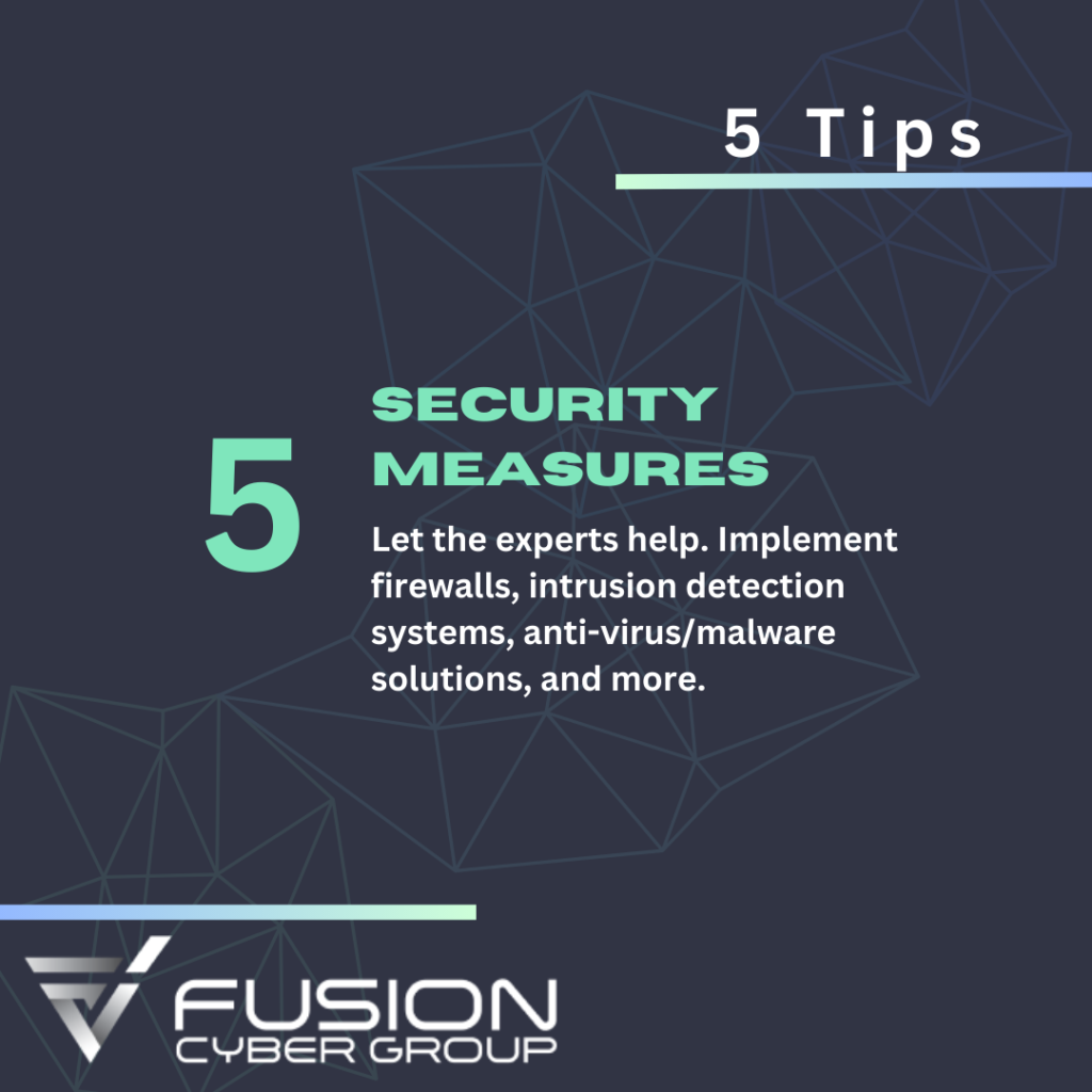 5. Security Measures: Let the experts help you implement additional security measures such as firewalls, intrusion detection systems, anti-virus/malware solutions, and more. These measures can help prevent attacks and protect your business from potential threats.